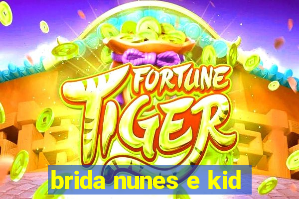 brida nunes e kid